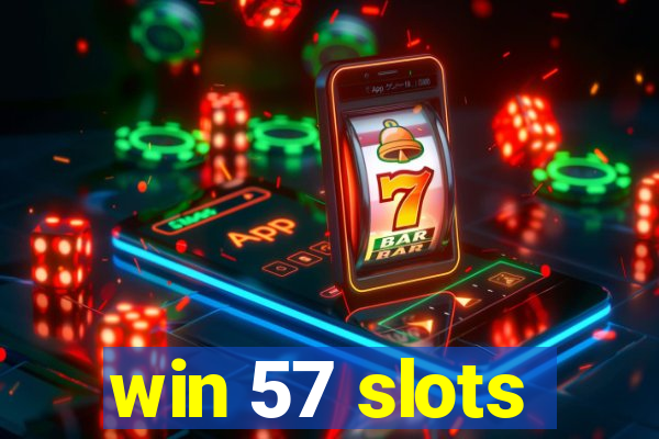 win 57 slots